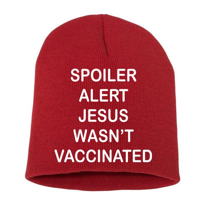 Spoiler Alert Jesus Wasn't Vaccinated Short Acrylic Beanie