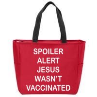 Spoiler Alert Jesus Wasn't Vaccinated Zip Tote Bag