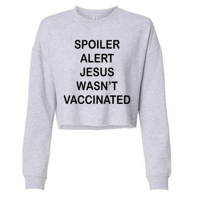 Spoiler Alert Jesus Wasn't Vaccinated Cropped Pullover Crew