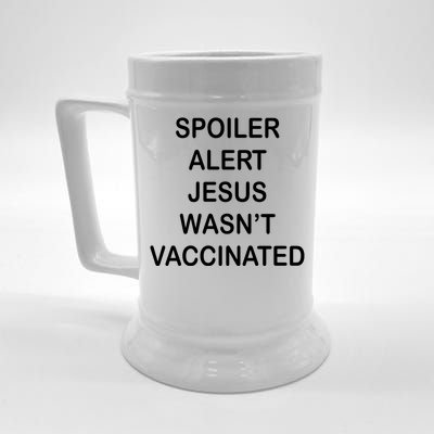 Spoiler Alert Jesus Wasn't Vaccinated Beer Stein