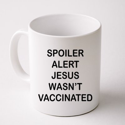 Spoiler Alert Jesus Wasn't Vaccinated Coffee Mug