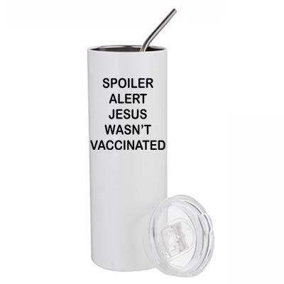 Spoiler Alert Jesus Wasn't Vaccinated Stainless Steel Tumbler