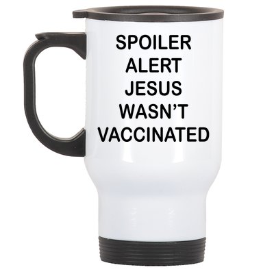 Spoiler Alert Jesus Wasn't Vaccinated Stainless Steel Travel Mug