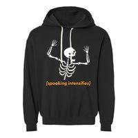 Spooking Intensifies Scary Skeleton Meme Garment-Dyed Fleece Hoodie