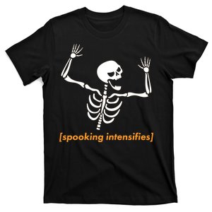 Spooking Intensifies Scary Skeleton Meme T-Shirt