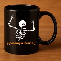 Spooking Intensifies Scary Skeleton Meme 11oz C Handle Ceramic Mug
