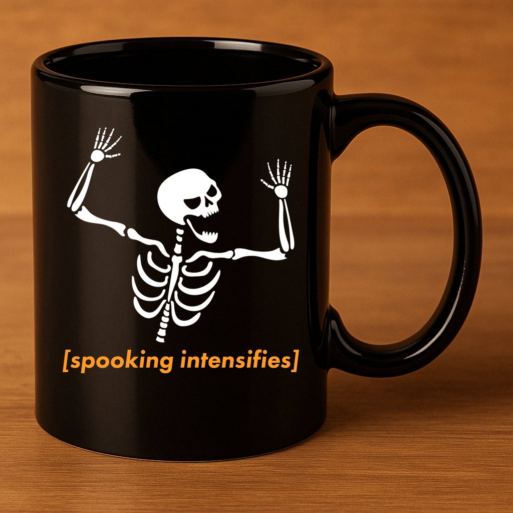 Spooking Intensifies Scary Skeleton Meme 11oz C Handle Ceramic Mug