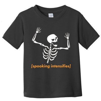 Spooking Intensifies Scary Skeleton Meme Toddler T-Shirt