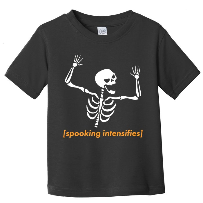 Spooking Intensifies Scary Skeleton Meme Toddler T-Shirt