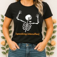 Spooking Intensifies Scary Skeleton Meme Womens T-Shirt