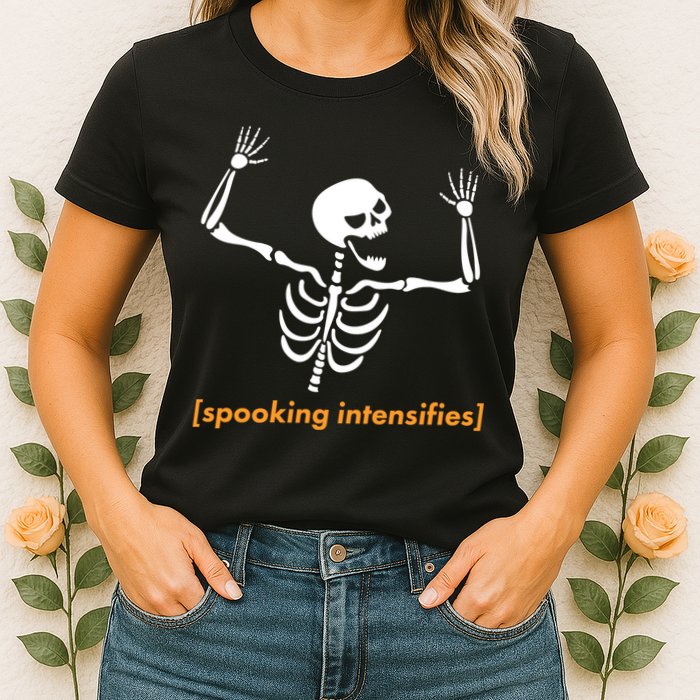 Spooking Intensifies Scary Skeleton Meme Womens T-Shirt