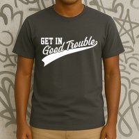 Sporty Get In Good Trouble John Lewis Tribute T-Shirt