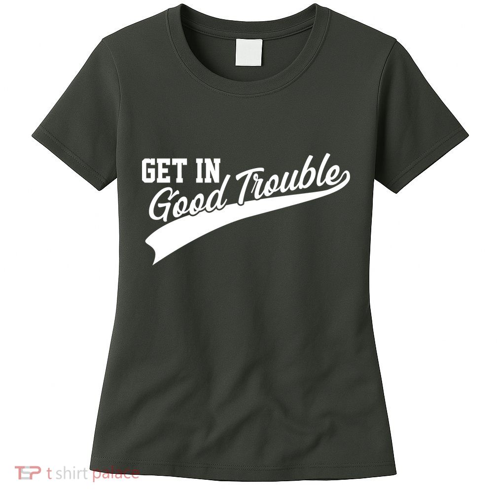 Sporty Get In Good Trouble John Lewis Tribute Womens T-Shirt