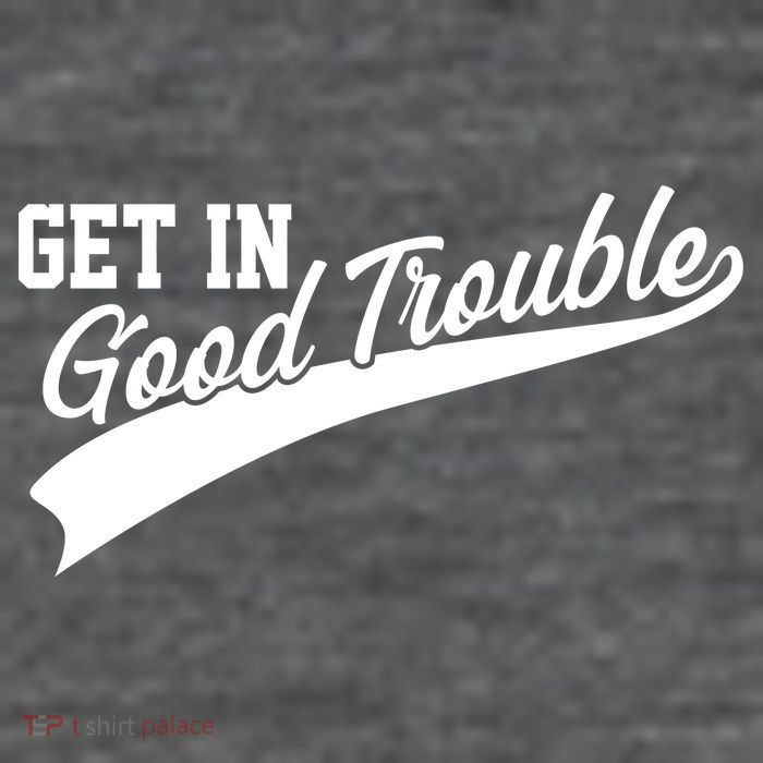 Sporty Get In Good Trouble John Lewis Tribute Womens T-Shirt