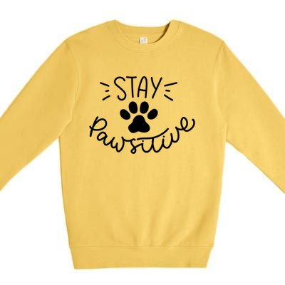 Stay Pawsitive (Positive) Gift Premium Crewneck Sweatshirt