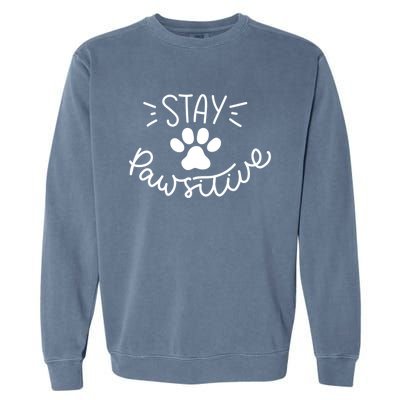 Stay Pawsitive (Positive) Gift Garment-Dyed Sweatshirt