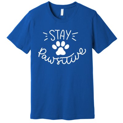 Stay Pawsitive (Positive) Gift Premium T-Shirt