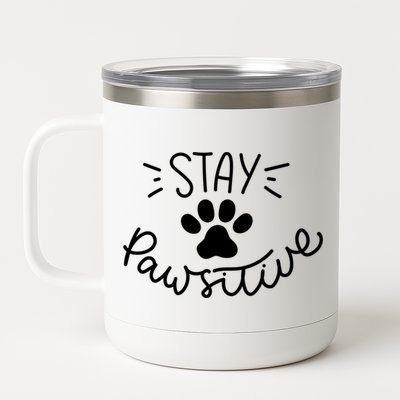 Stay Pawsitive (Positive) Gift 12 oz Stainless Steel Tumbler Cup