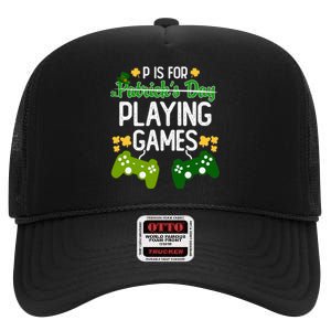 St Patrick's P Is For Playing Games Funny For Gamer High Crown Mesh Back Trucker Hat