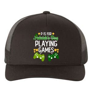 St Patrick's P Is For Playing Games Funny For Gamer Yupoong Adult 5-Panel Trucker Hat