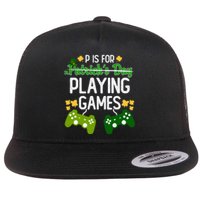 St Patrick's P Is For Playing Games Funny For Gamer Flat Bill Trucker Hat