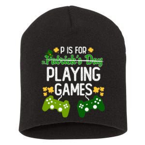 St Patrick's P Is For Playing Games Funny For Gamer Short Acrylic Beanie