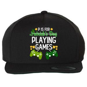 St Patrick's P Is For Playing Games Funny For Gamer Wool Snapback Cap