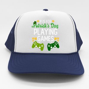 St Patrick's P Is For Playing Games Funny For Gamer Trucker Hat