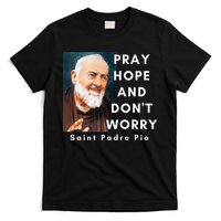 Saint Padre Pio Pray Hope And Dont Worry Catholic Christian T-Shirt