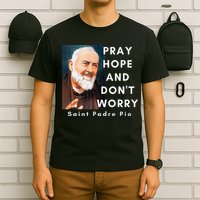 Saint Padre Pio Pray Hope And Dont Worry Catholic Christian T-Shirt