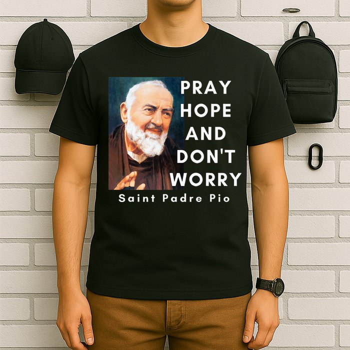 Saint Padre Pio Pray Hope And Dont Worry Catholic Christian T-Shirt