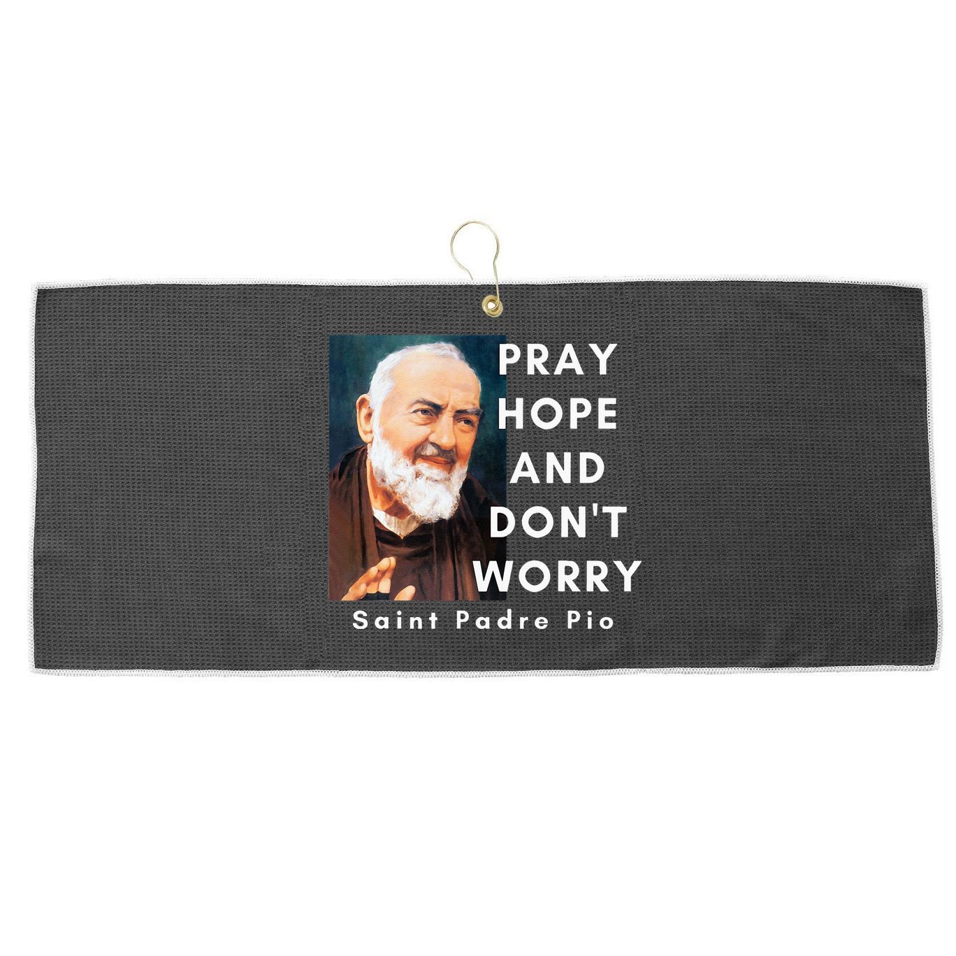 Saint Padre Pio Pray Hope And Dont Worry Catholic Christian Large Microfiber Waffle Golf Towel