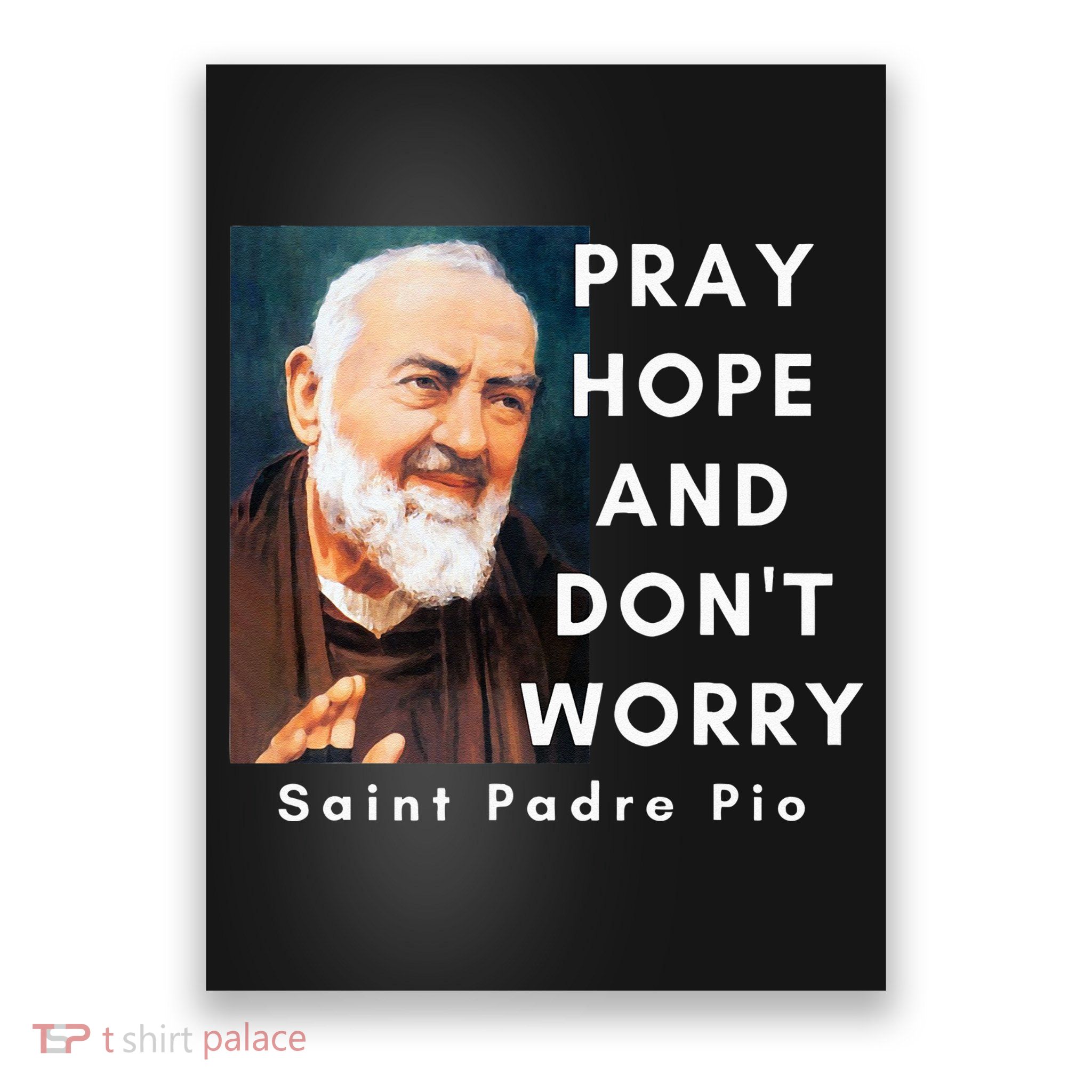 Saint Padre Pio Pray Hope And Dont Worry Catholic Christian Poster