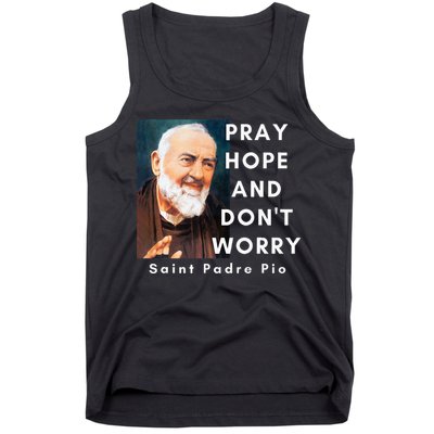 Saint Padre Pio Pray Hope And Dont Worry Catholic Christian Tank Top