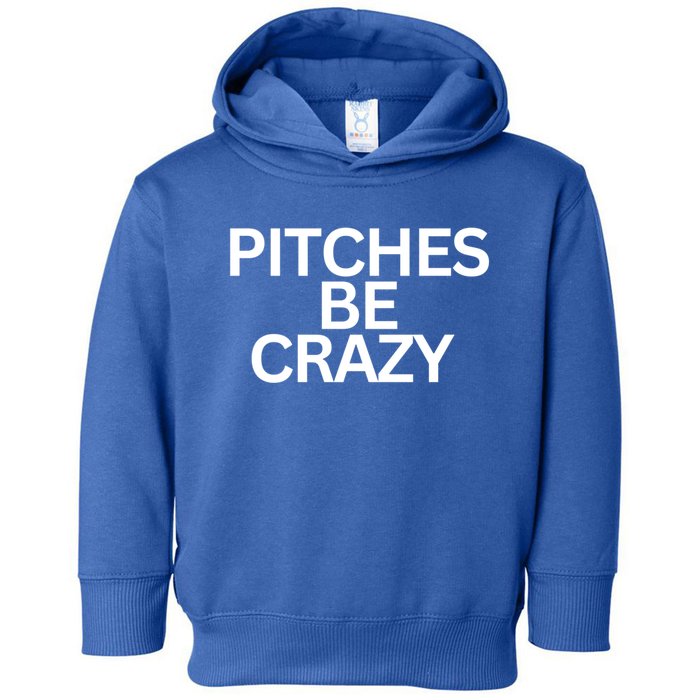 Softball Player Pitches Be Crazy Baseball Fun Baseball Gift Toddler Hoodie