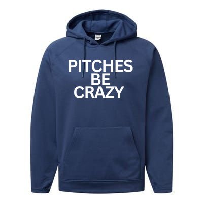 Softball Player Pitches Be Crazy Baseball Fun Baseball Gift Performance Fleece Hoodie