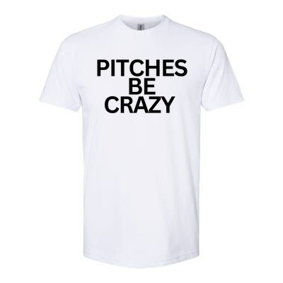 Softball Player Pitches Be Crazy Baseball Fun Baseball Gift Softstyle CVC T-Shirt