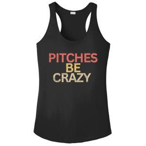 Softball Player Pitches Be Crazy Baseball Funny Baseball Gift Ladies PosiCharge Competitor Racerback Tank