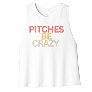 Softball Player Pitches Be Crazy Baseball Funny Baseball Gift Women's Racerback Cropped Tank