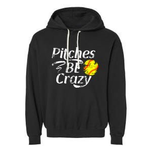 Softball Player Pitches Be Crazy Funny Softball Pitcher Garment-Dyed Fleece Hoodie