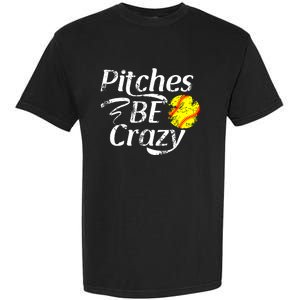 Softball Player Pitches Be Crazy Funny Softball Pitcher Garment-Dyed Heavyweight T-Shirt