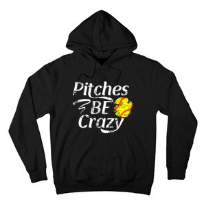 Softball Player Pitches Be Crazy Funny Softball Pitcher Hoodie