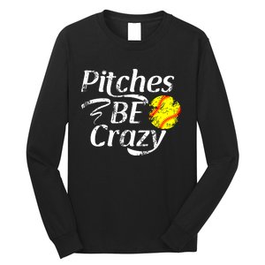 Softball Player Pitches Be Crazy Funny Softball Pitcher Long Sleeve Shirt