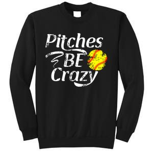 Softball Player Pitches Be Crazy Funny Softball Pitcher Sweatshirt