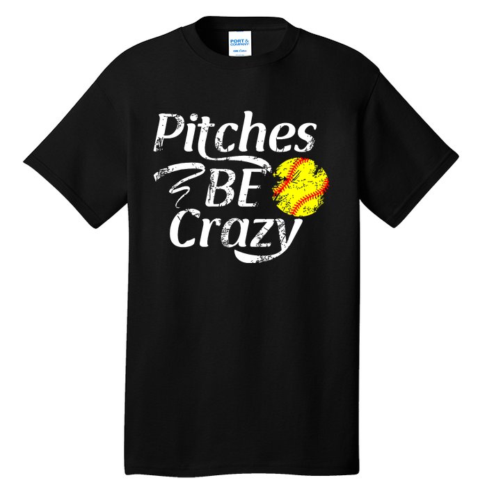 Softball Player Pitches Be Crazy Funny Softball Pitcher Tall T-Shirt