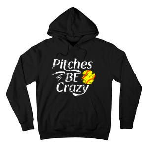 Softball Player Pitches Be Crazy Funny Softball Pitcher Tall Hoodie