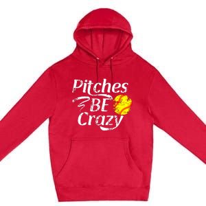 Softball Player Pitches Be Crazy Funny Softball Pitcher Premium Pullover Hoodie