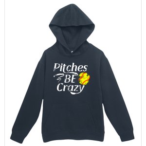 Softball Player Pitches Be Crazy Funny Softball Pitcher Urban Pullover Hoodie