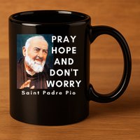 Saint Padre Pio Pray Hope And Dont Worry Catholic Christian 11oz C Handle Ceramic Mug
