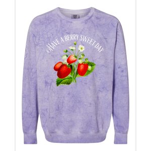 Strawberry Positive Quote Have A Berry Sweet Day Gift Colorblast Crewneck Sweatshirt